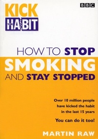 Martin Raw - How To Stop Smoking And Stay Stopped.