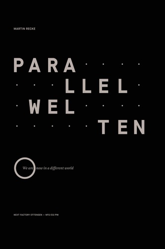 Parallelwelten. We are now in a different world