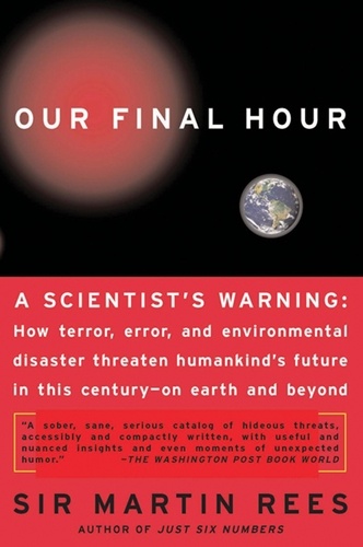 Our Final Hour. A Scientist's Warning