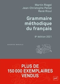 Martin Riegel et Jean-Christophe Pellat - Grammaire méthodique du français.