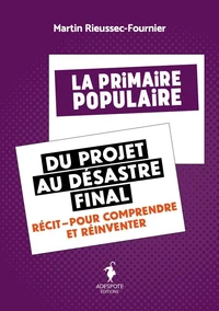 La Primaire populaire, du projet au désastre final