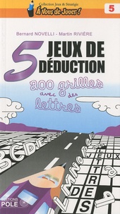 Martin Rivière et Bernard Novelli - 5 jeux de déduction - 200 grilles avec des lettres.
