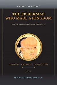 The Fisherman Who Made a Kingdom: Jiang Ziya, the Fall of Shang, and the Founding of Qi