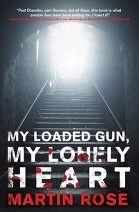 Martin Rose - My Loaded Gun, My Lonely Heart.