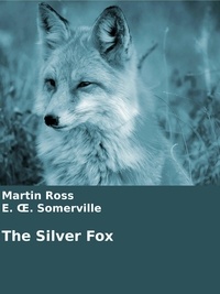 Martin Ross et Edith Somerville - The Silver Fox.