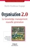 Martin Roulleaux-Dugage - Organisation 2.0 - Le knowledge management nouvelle génération.
