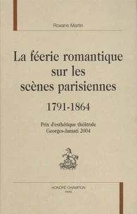 La féerie romantique sur les scènes parisiennes (1791-1864)