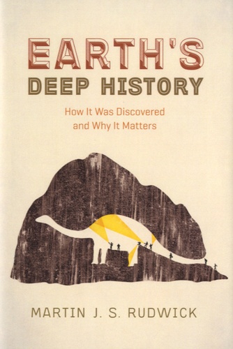 Martin Rudwick - Earth's Deep History - How It Was Discovered and Why It Matters.