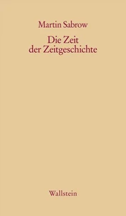 Die Zeit der Zeitgeschichte