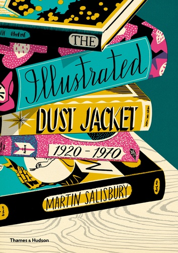 Martin Salisbury - The illustrated dust jacket 1920-1970.