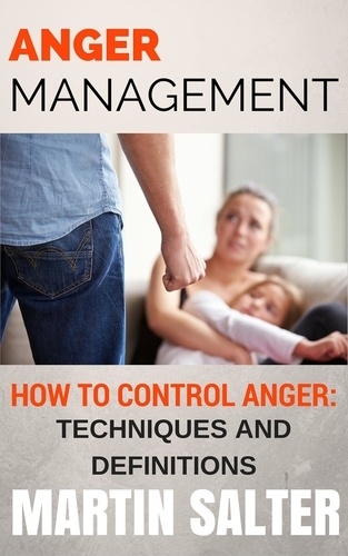  Martin Salter - Anger Management. How To Control Anger - Techniques And Definitions.