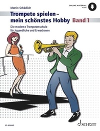 Martin Schädlich - Playing the Trumpet - My favourite Hobby Vol. 1 : Trompete spielen - mein schönstes Hobby - Die moderne Trompetenschule für Jugendliche und Erwachsene. Vol. 1. trumpet..