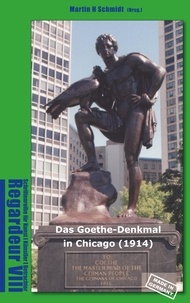 Martin Schmidt-Magin et Martin H. Schmidt - Das Goethe-Denkmal in Chicago (1914) Made in Germany - Regardeur VIII.