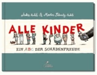 Martin Schmitz-Kuhl - Alle Kinder. Mini-Ausgabe - Ein ABC der Schadenfreude.