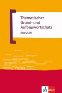 Martin Schneider et Ljubov Jakoleva - Thematischer Grund- und Aufbauwortschatz Russisch.