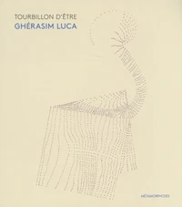 Tourbillon d'être, Ghérasim Luca