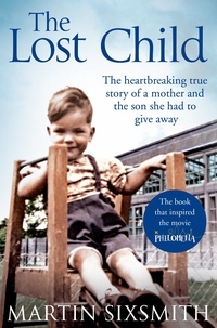Martin Sixsmith - The Lost Child - A Mother and the Son She Had to Give Away.