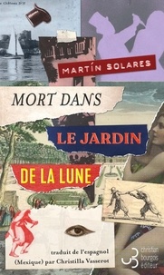 Martin Solares - Mort dans le jardin de la lune.