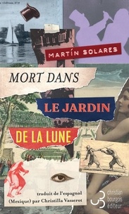 Martin Solares - Mort dans le jardin de la lune.