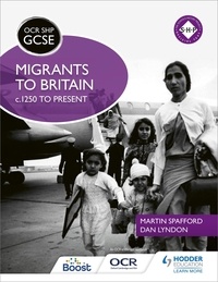 Martin Spafford et Dan Lyndon - OCR GCSE History SHP: Migrants to Britain c.1250 to present.