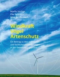 Martin Sprötge - Windkraft   Vögel   Artenschutz - Ein Beitrag zu den rechtlichen und fachlichen Anforderungen in der Genehmigungspraxis.