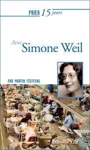 Martin Steffens - Prier 15 jours avec Simone Weil.