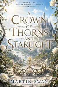 A Crown of Thorns and Starlight