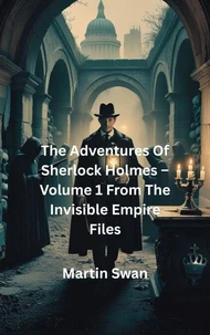 The Adventures Of Sherlock Holmes – Volume 1 From The Invisible Empire Files