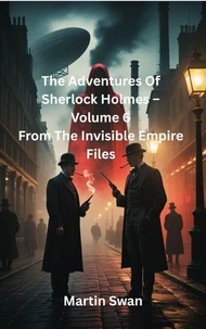 The Adventures Of Sherlock Holmes – Volume 6 From The Invisible Empire Files