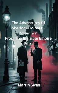 The Adventures Of Sherlock Holmes – Volume 7 From The Invisible Empire Files
