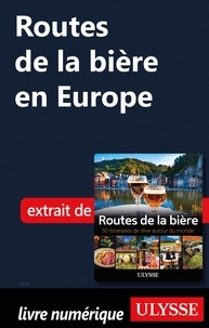 Martin Thibault et Alain McKenna - GUIDE DE VOYAGE  : Routes de la bière en Europe.