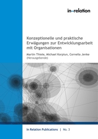 Martin Thiele et Michael Korpiun - Konzeptionelle und praktische Erwägungen zur Entwicklungsarbeit mit Organisationen.
