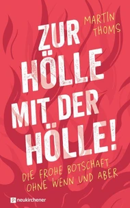 Zur Hölle mit der Hölle!