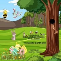  martin turner - Ernie the Friendy Bumble bee and his Friends the Missing Easter Eggs.