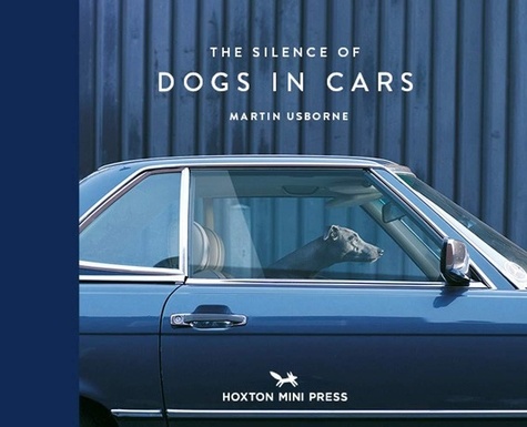 Martin Usborne - The silence of dogs in cars.