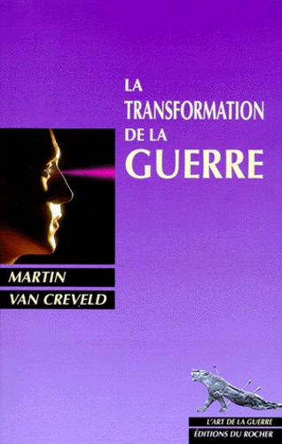 Martin Van Creveld - La transformation de la guerre.