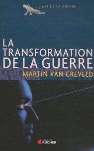 Martin Van Creveld - La transformation de la guerre.