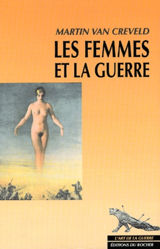 Martin Van Creveld - Les Femmes Et La Guerre.