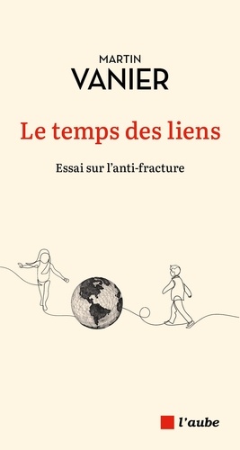 Le temps des liens. Essai sur l'anti-fracture