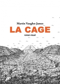 Martin Vaughn-James - La Cage - Suivi de La construction de La Cage.