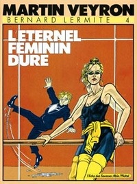Martin Veyron - Bernard Lermite Tome 4 : L'Éternel féminin dure.