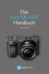 Das Sony Alpha 6300 Handbuch