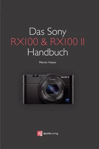 Das Sony RX100 &amp; RX100 II Handbuch
