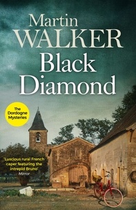 Martin Walker - Black Diamond - French gastronomy leads to murder in Bruno's third thrilling case.
