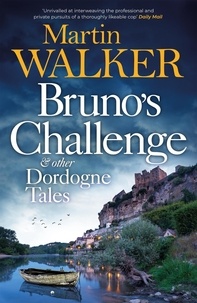 Martin Walker - Bruno's Challenge & Other Dordogne Tales.