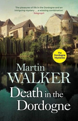 Death in the Dordogne. Uncover the dark secrets lurking in an idyllic French town