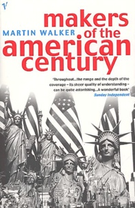 Martin Walker - Makers Of The American Century.