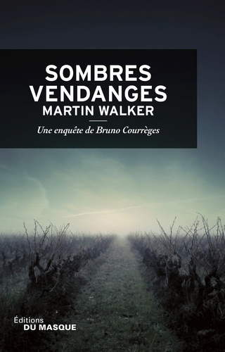 Sombres vendanges. Une enquête de Bruno Courrèges