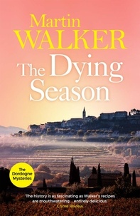 Martin Walker - The Dying Season - Past and present collide violently in Bruno's latest thrilling case.