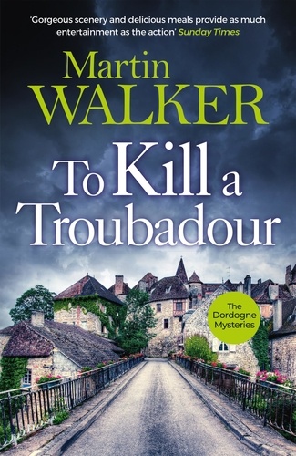To Kill a Troubadour. Bruno battles extremists in this gripping Dordogne Mystery
